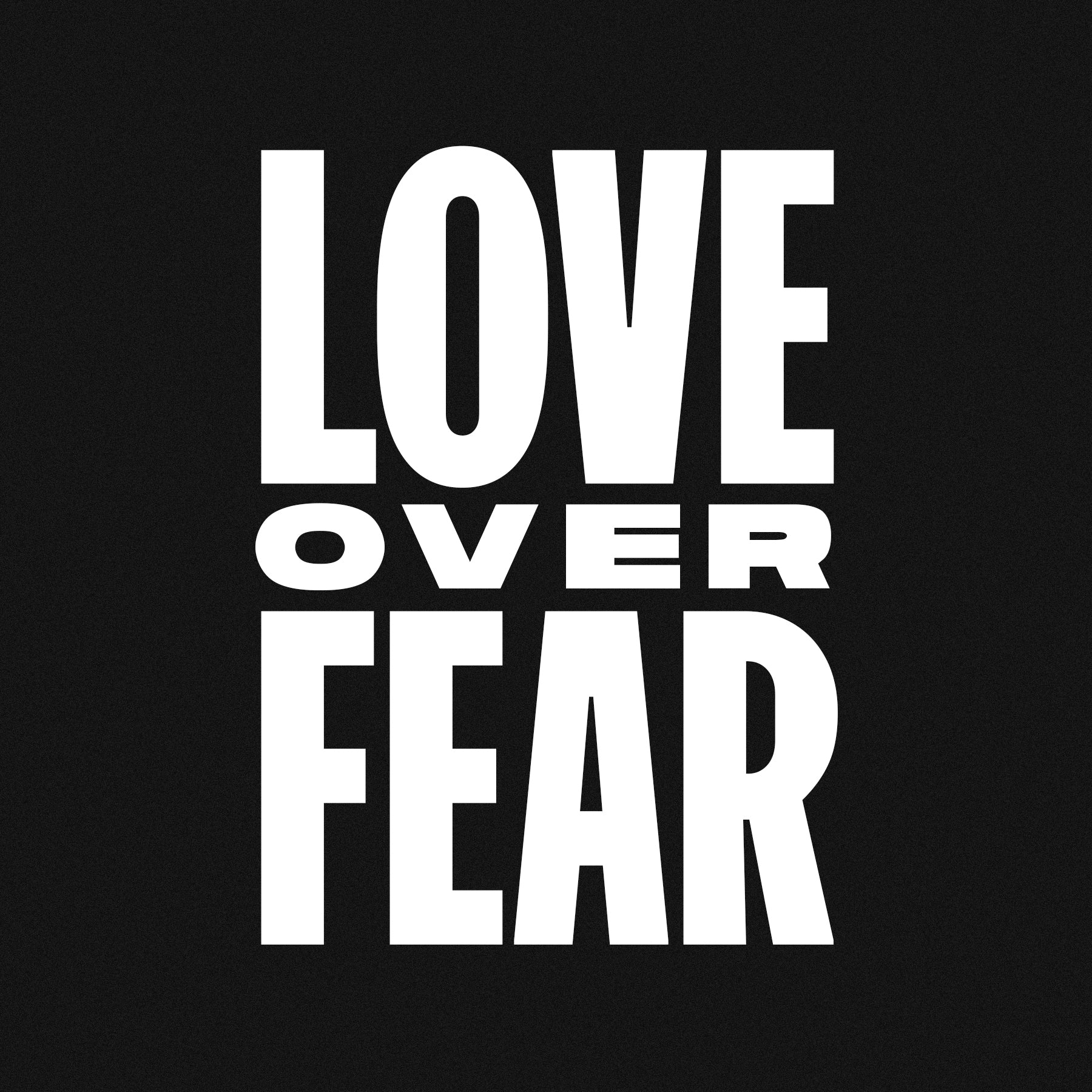 Love Over Fear: Short Sleeve